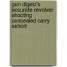 Gun Digest's Accurate Revolver Shooting Concealed Carry Eshort door Grant Cunningham