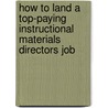 How to Land a Top-Paying Instructional Materials Directors Job door Nancy Fisher