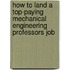 How to Land a Top-Paying Mechanical Engineering Professors Job