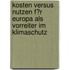 Kosten Versus Nutzen F�R Europa Als Vorreiter Im Klimaschutz by Nancy Mehl