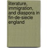 Literature, Immigration, and Diaspora in Fin-De-Siecle England by David Glover