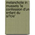 Melancholie in Mussets 'La Confession D'Un Enfant Du Si�Cle'