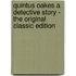 Quintus Oakes a Detective Story - the Original Classic Edition