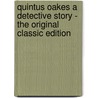 Quintus Oakes a Detective Story - the Original Classic Edition door Charles Ross Jackson