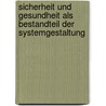 Sicherheit Und Gesundheit Als Bestandteil Der Systemgestaltung door Lutz Packebusch