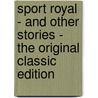 Sport Royal - and Other Stories - the Original Classic Edition door Anthony Hope