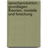 Sprachproduktion - Grundlagen, Theorien, Modelle Und Forschung door Andre Schuchardt