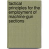 Tactical Principles for the Employment of Machine-Gun Sections door War Office General Staff