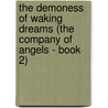 The Demoness of Waking Dreams (The Company of Angels - Book 2) by Stephanie Chong