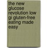 The New Glucose Revolution Low Gi Gluten-Free Eating Made Easy by Kate Marsh