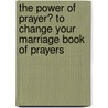 The Power of Prayer� to Change Your Marriage Book of Prayers door Stormie Omartian