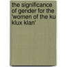 The Significance of Gender for the 'Women of the Ku Klux Klan' door Mandy Dobiasch