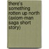 There's Something Rotten Up North (Axiom-Man Saga Short Story)