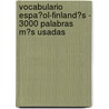 Vocabulario Espa�Ol-Finland�S - 3000 Palabras M�S Usadas door Andrey Taranov