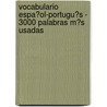 Vocabulario Espa�Ol-Portugu�S - 3000 Palabras M�S Usadas door Andrey Taranov