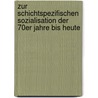 Zur Schichtspezifischen Sozialisation Der 70Er Jahre Bis Heute door Ricardo Westphal