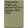 �Sterreichs Ringen Um Souver�Nit�T in Europa 1934 - 1938 door S�nke S�nnichsen