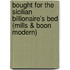 Bought for the Sicilian Billionaire's Bed (Mills & Boon Modern)