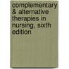 Complementary & Alternative Therapies in Nursing, Sixth Edition door Ruth Lindquist