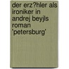 Der Erz�Hler Als Ironiker in Andrej Beyjls Roman 'Petersburg' by Thomas W�rther