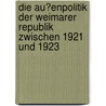Die Au�Enpolitik Der Weimarer Republik Zwischen 1921 Und 1923 by Hannes Langhammer