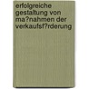 Erfolgreiche Gestaltung Von Ma�Nahmen Der Verkaufsf�Rderung door Cornelia Kubinski
