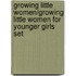 Growing Little Women/Growing Little Women for Younger Girls Set