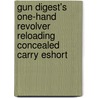 Gun Digest's One-Hand Revolver Reloading Concealed Carry Eshort by Grant Cunningham