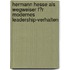 Hermann Hesse Als Wegweiser F�R Modernes Leadership-Verhalten