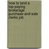 How to Land a Top-Paying Brokerage Purchase-And-Sale Clerks Job door David Elliott