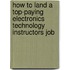 How to Land a Top-Paying Electronics Technology Instructors Job