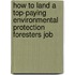 How to Land a Top-Paying Environmental Protection Foresters Job