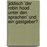 Jiddisch 'Der Robin Hood Unter Den Sprachen' Und Ein Gastgeber? door Nike-Marie Steinbach