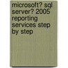 Microsoft� Sql Server� 2005 Reporting Services Step by Step door Stacia Misner