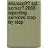 Microsoft� Sql Server� 2008 Reporting Services Step by Step