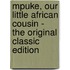 Mpuke, Our Little African Cousin - the Original Classic Edition
