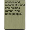 Neuseeland, Maorikultur Und Keri Hulmes Roman ?The Bone People? door Nicole Schindler