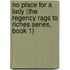 No Place for a Lady (The Regency Rags to Riches Series, Book 1)