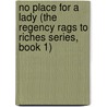 No Place for a Lady (The Regency Rags to Riches Series, Book 1) door Jade Lee