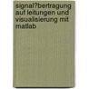 Signal�Bertragung Auf Leitungen Und Visualisierung Mit Matlab door Marco Eggenwirth