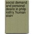 Social Demand and Personal Desire in Philp Roth's 'Human Stain'