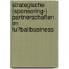 Strategische (Sponsoring-) Partnerschaften Im Fu�Ballbusiness door Simon Groscurth