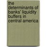 The Determinants of Banks' Liquidity Buffers in Central America door Corinne Delechat