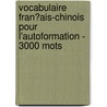 Vocabulaire Fran�Ais-Chinois Pour L'Autoformation - 3000 Mots by Andrey Taranov