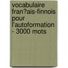 Vocabulaire Fran�Ais-Finnois Pour L'Autoformation - 3000 Mots by Andrey Taranov