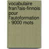 Vocabulaire Fran�Ais-Finnois Pour L'Autoformation - 9000 Mots door Andrey Taranov