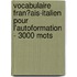Vocabulaire Fran�Ais-Italien Pour L'Autoformation - 3000 Mots