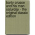 Barty Crusoe and His Man Saturday - the Original Classic Edition