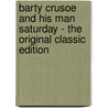 Barty Crusoe and His Man Saturday - the Original Classic Edition by Frances Hodgston Burnett