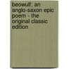 Beowulf; an Anglo-Saxon Epic Poem - the Original Classic Edition door Lesslie Hall